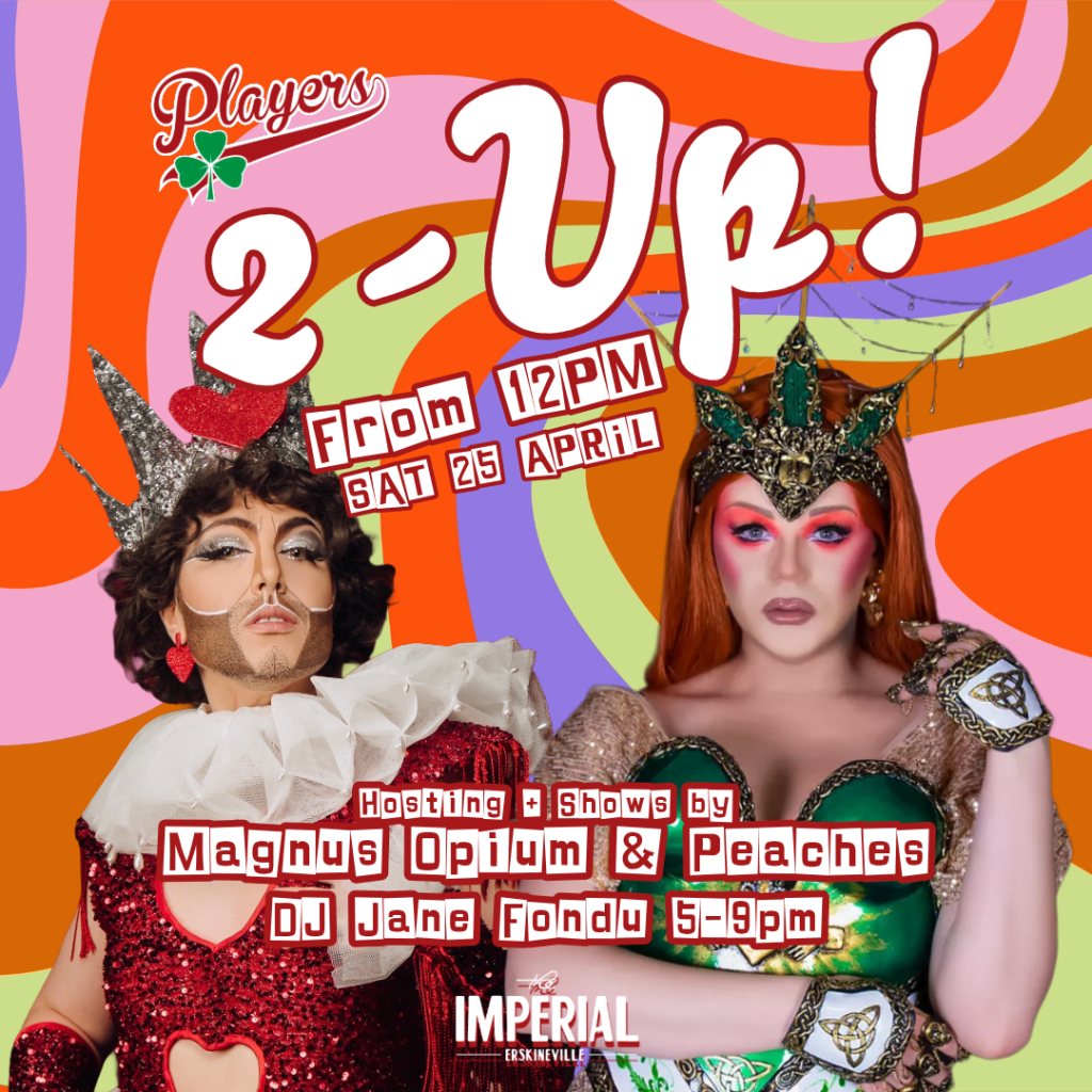 Promo poster advertising ANZAC Day 2-Up at The Imperial, featuring drag king Magnus Opium and drag queen Peaches.